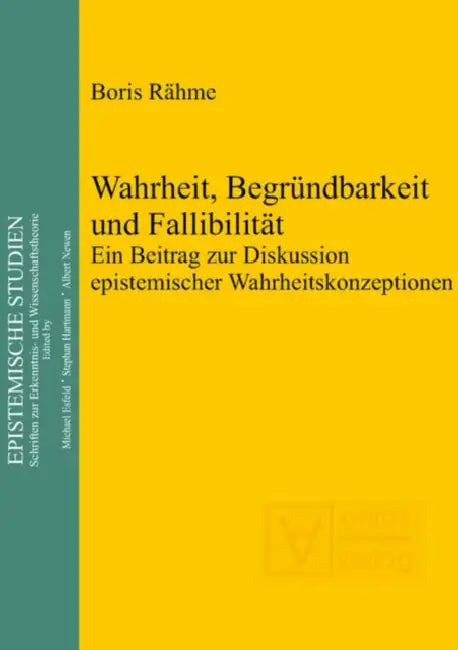 Wahrheit, Begründbarkeit und Fallibilität by Boris Rähme