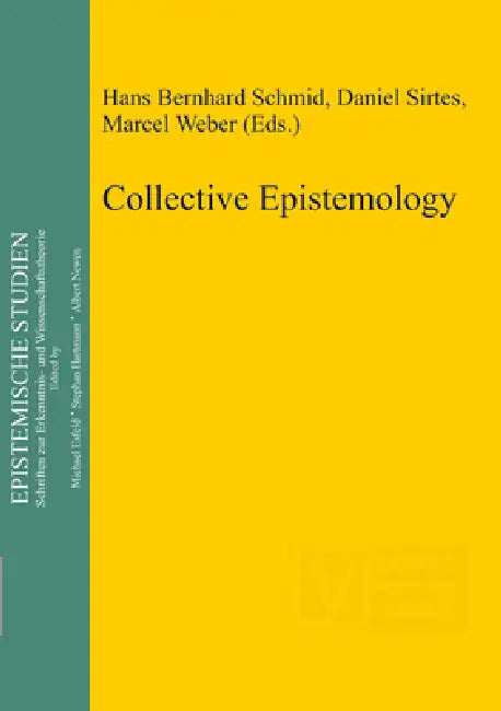 Collective Epistemology by Hans Bernhard Schmid, Daniel Sirtes, Marcel Weber