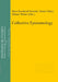 Collective Epistemology by Hans Bernhard Schmid, Daniel Sirtes, Marcel Weber