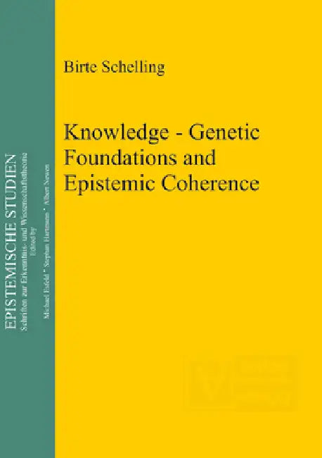 Knowledge - Genetic Foundations and Epistemic Coherence by Birte Schelling