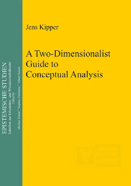 A Two-Dimensionalist Guide to Conceptual Analysis by Jens Kipper