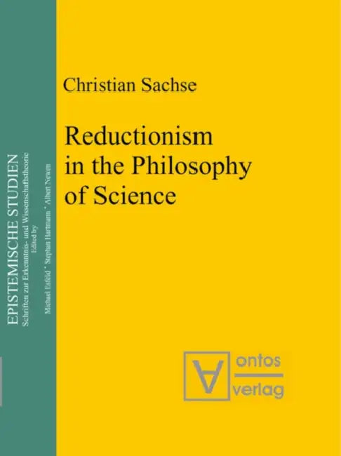Reductionism in the Philosophy of Science by Christian Sachse
