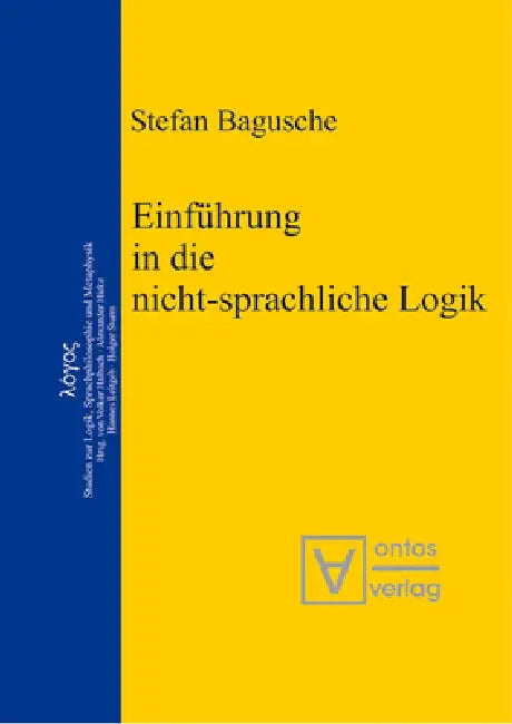 Einführung in die nicht-sprachliche Logik by Stefan Bagusche
