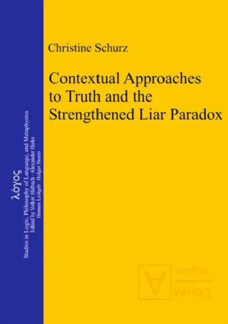 Contextual Approaches to Truth and the Strengthened Liar Paradox by Christine Schurz