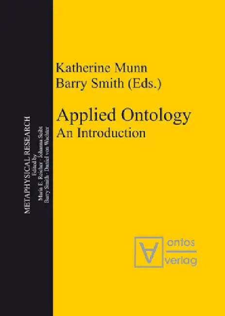 Applied Ontology: An Introduction by Katherine Munn, Barry Smith