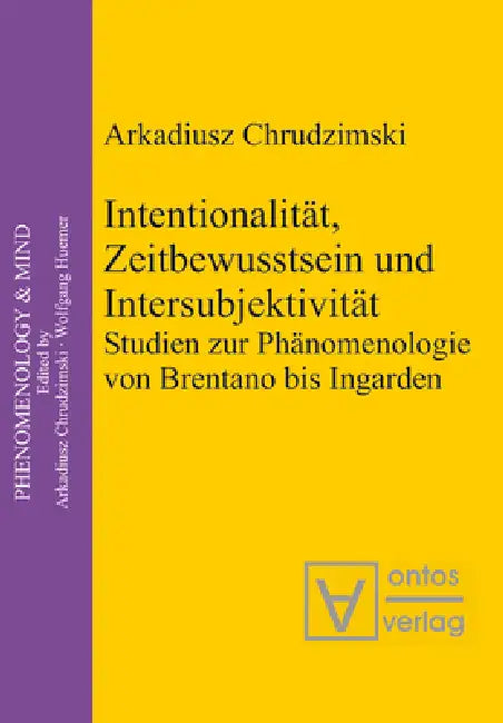 Intentionalität, Zeitbewusstsein und Intersubjektivität by Arkadiusz Chrudzimski