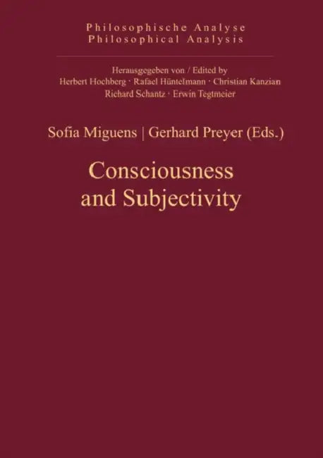 Consciousness and Subjectivity by Sofia Miguens, Gerhard Preyer