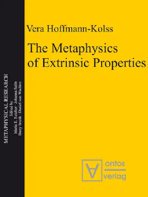 The Metaphysics of Extrinsic Properties by Vera Hoffmann-Kolss