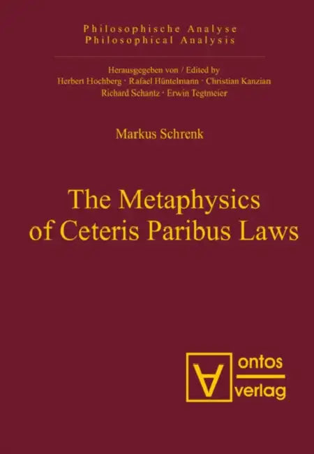 The Metaphysics of Ceteris Paribus Laws by Markus A. Schrenk