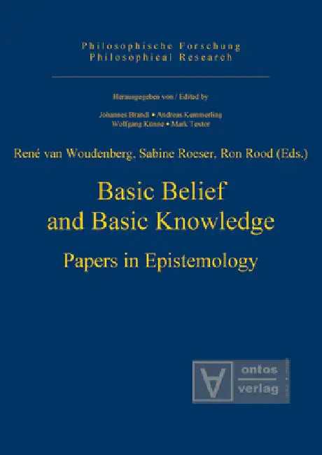 Basic Belief and Basic Knowledge: Papers in Epistemology by René Woudenberg, Sabine Roeser, Ron Rood
