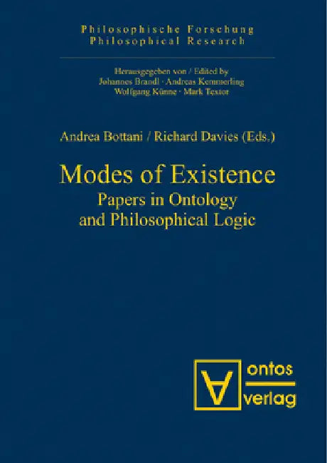 Modes of Existence: Papers in Ontology and Philosophical Logic by Andrea Bottani, Richard Davies