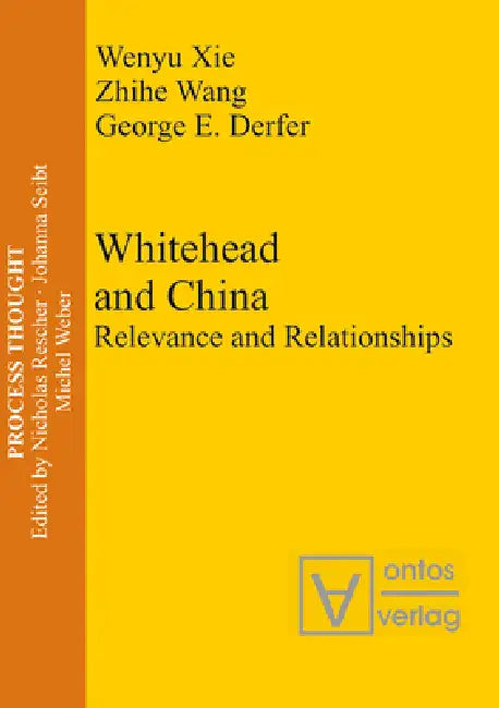 Whitehead and China: Relevance and Relationships by Wenyu Xie, Zhihe Wang, George E. Derfer