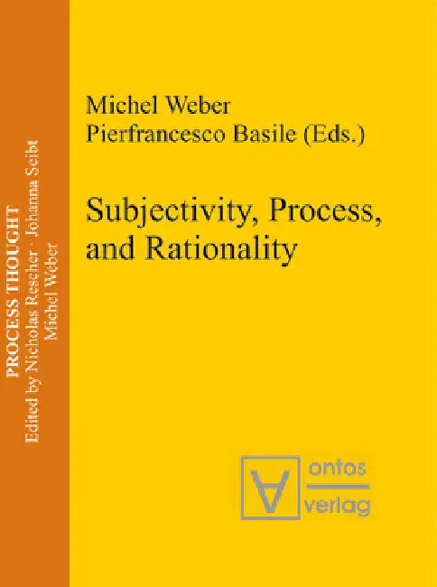 Subjectivity, Process, and Rationality by Michel Weber, Pierfrancesco Basile