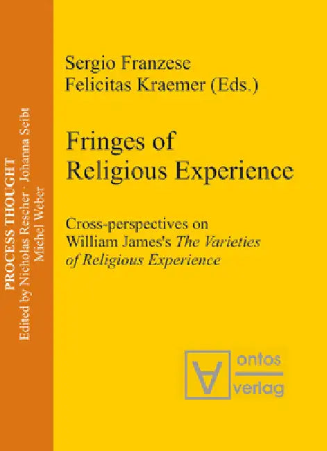 Fringes of Religious Experience: Cross-Perspectives on William James's the Varieties of Religious Experience by Sergio Francese, Felicitas Kraemer