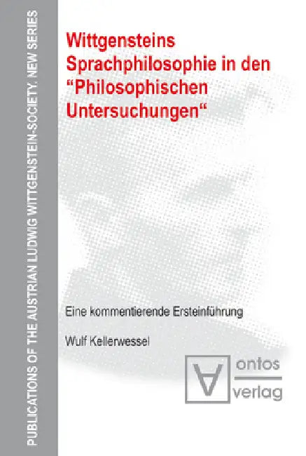 Wittgensteins Sprachphilosophie in den "Philosophischen Untersuchungen" by Wulf Kellerwessel