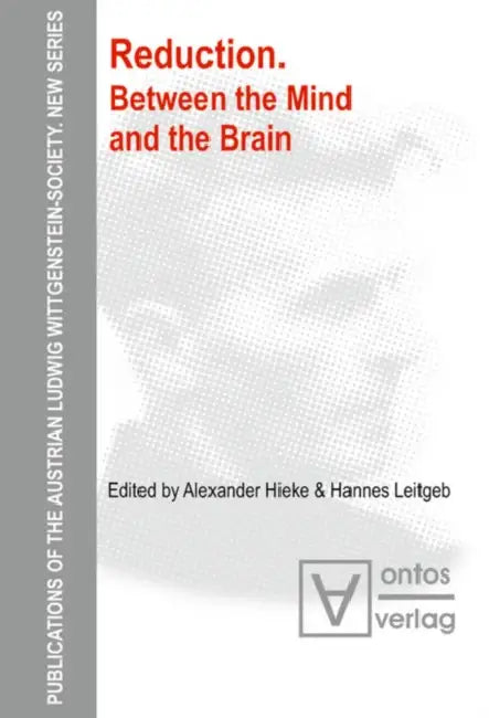 Reduction: Between the Mind and the Brain by Alexander Hieke, Hannes Leitgeb