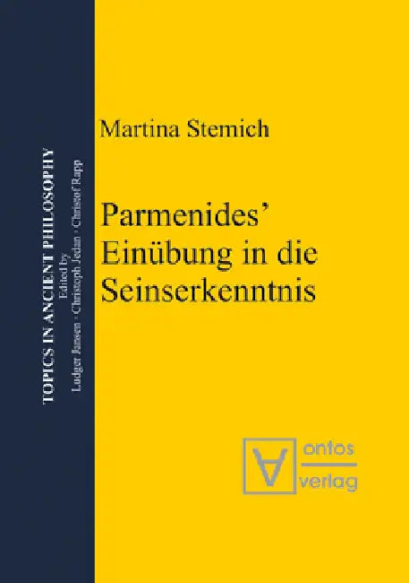 Parmenides' Einübung in die Seinserkenntnis by Martina Stemich Huber