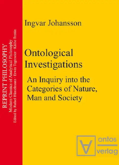 Ontological Investigations: An Inquiry Into the Categories of Nature, Man and Soceity by Ingvar Johansson