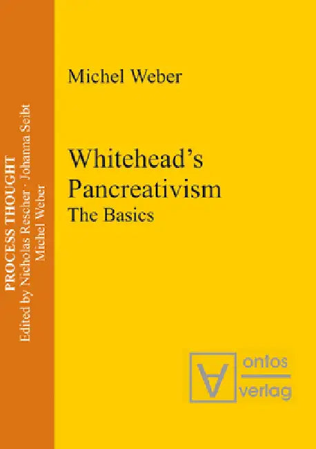 Whitehead's Pancreativism: The Basics by Michel Weber