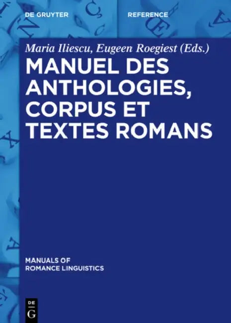 Manuel Des Anthologies, Corpus Et Textes Romans by Maria Iliescu, Eugeen Roegiest