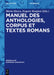 Manuel Des Anthologies, Corpus Et Textes Romans by Maria Iliescu, Eugeen Roegiest