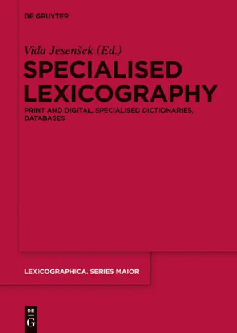 Specialised Lexicography: Print and Digital, Specialised Dictionaries, Databases by Vida Jesensek