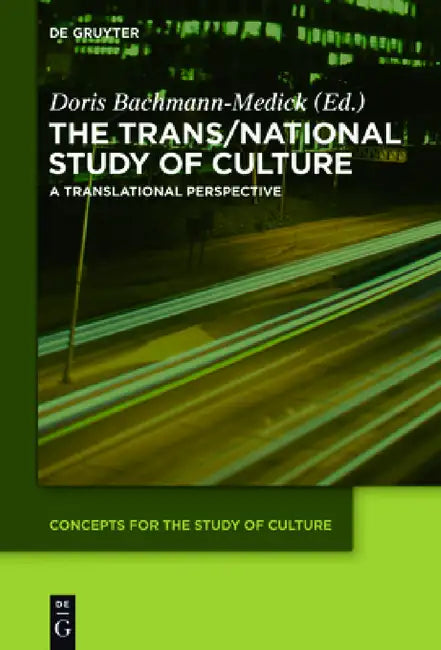 The Trans/National Study of Culture: A Translational Perspective by Doris Bachmann-Medick