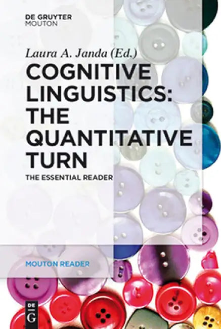 Cognitive Linguistics: The Quantitative Turn: The Essential Reader by Laura A. Janda