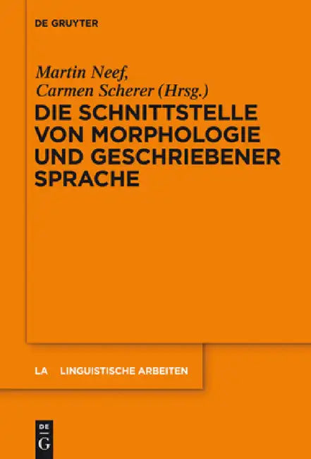 Die Schnittstelle von Morphologie und geschriebener Sprache by Martin Neef, Carmen Scherer