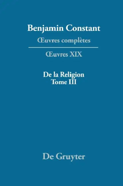 de la Religion, Consideree Dans Sa Source, Ses Formes Et Ses Developpements, Tome III by Kurt Kloocke, Denis Thouard