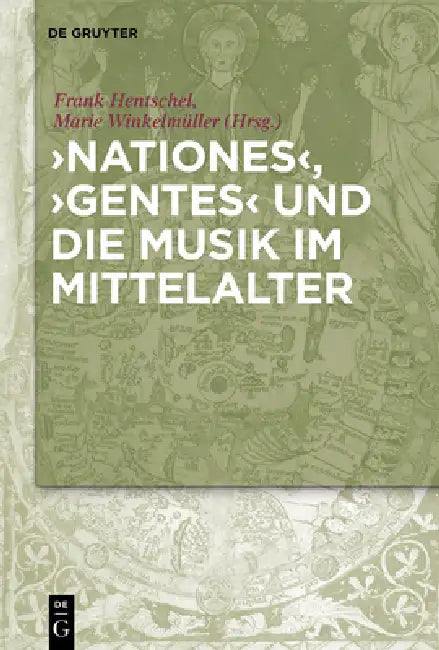 Nationes', 'Gentes' Und Die Musik Im Mittelalter by Frank Hentschel, Marie Winkelmüller