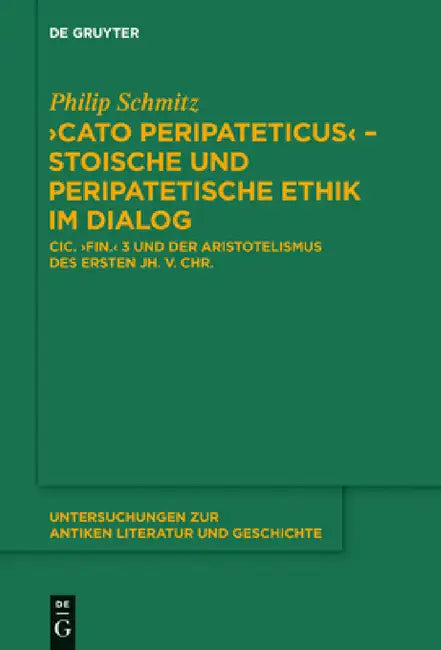 "Cato Peripateticus" - stoische und peripatetische Ethik im Dialog by Philip Schmitz