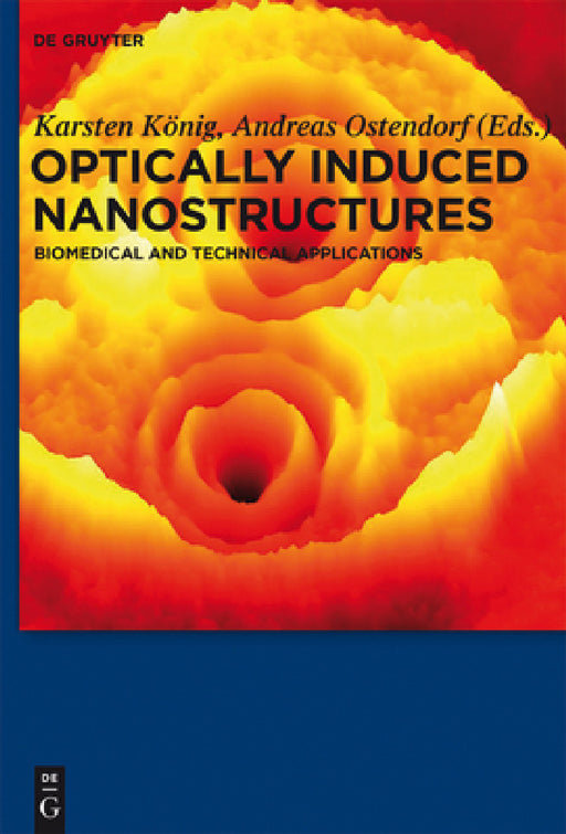 Optically Induced Nanostructures: Biomedical and Technical Applications by Karsten König, Andreas Ostendorf