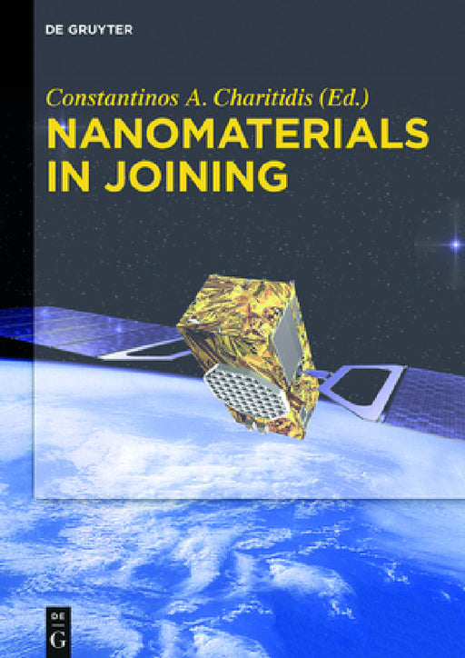 Nanomaterials in Joining by Constantinos Charitidis, Katerina Deligianni, Dimitrios Dragatogiannis
