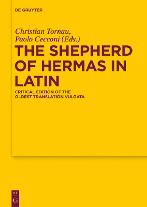 The Shepherd of Hermas in Latin: Critical Edition of the Oldest Translation Vulgata by Christian Tornau, Paolo Cecconi