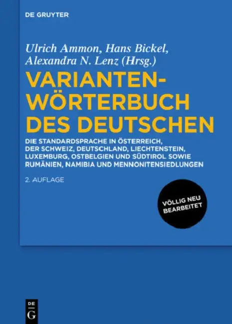 Variantenworterbuch Des Deutschen: Die Standardsprache in Osterreich, Der Schweiz, Deutschland, Liechtenstein, Luxemburg, Ostbelgien Und Sudtirol Sowie Rumanien, Namibia Und Mennonitens by Ulrich (EDT)/ Bickel, Hans (EDT)/ Lenz, Alexandra Nicole (EDT) Ammon