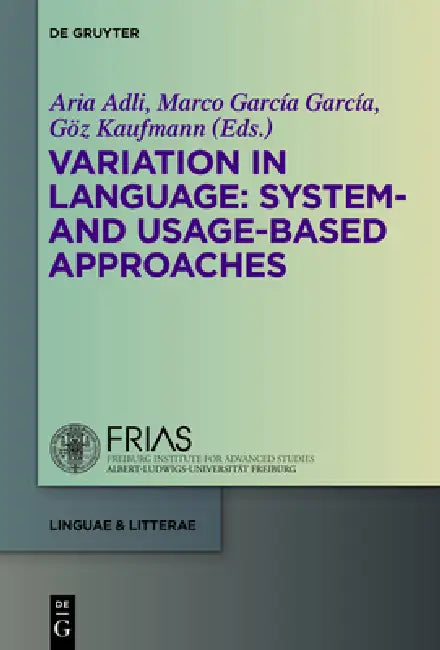 Variation in Language: System- And Usage-Based Approaches by Aria Adli, Marco García García, Göz Kaufmann