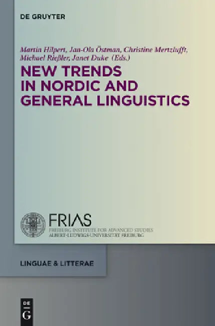 New Trends in Nordic and General Linguistics by Martin Hilpert, Jan-Ola Östman, Christine Mertzlufft