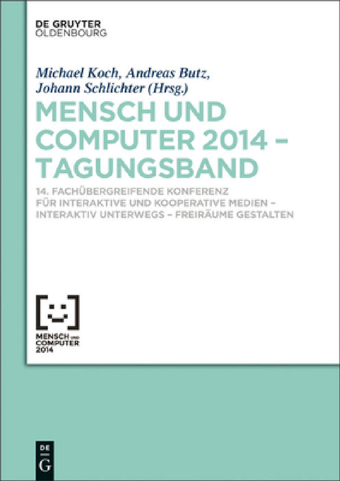 Mensch und Computer 2014 - Tagungsband by Michael Koch, Andreas Butz, Johann Schlichter
