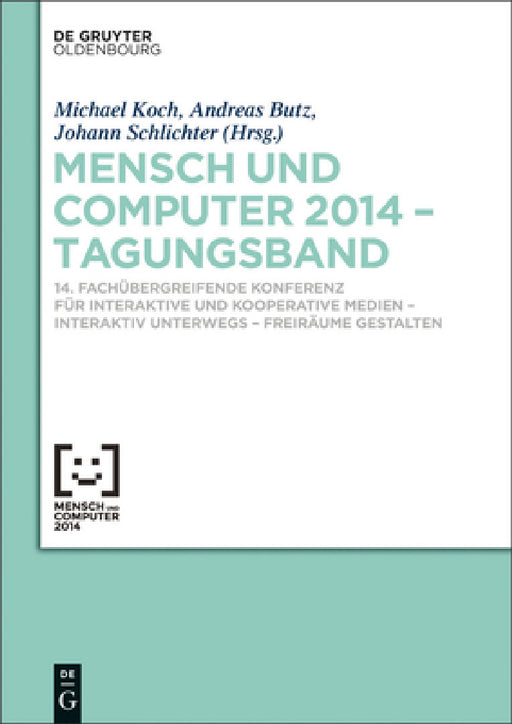 Mensch und Computer 2014 - Tagungsband by Michael Koch, Andreas Butz, Johann Schlichter