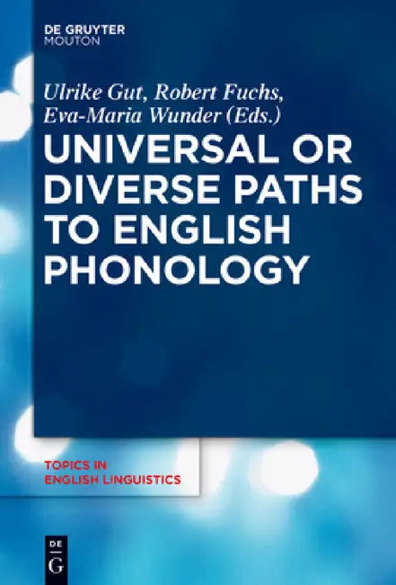 Universal or Diverse Paths to English Phonology by Ulrike Gut, Robert Fuchs, Eva-Maria Wunder