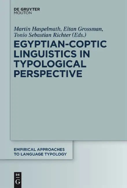 Egyptian-Coptic Linguistics in Typological Perspective by Eitan Grossman, Martin Haspelmath, Tonio Sebastian Richter