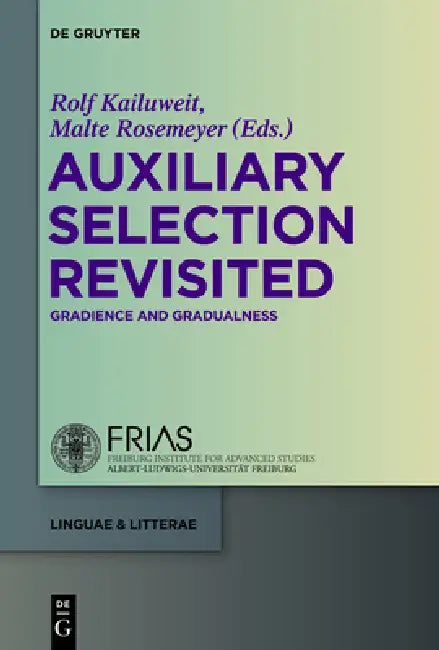 Auxiliary Selection Revisited: Gradience and Gradualness by Rolf Kailuweit, Malte Rosemeyer