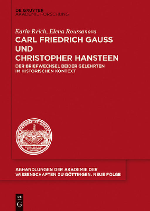 Carl Friedrich Gauß Und Christopher Hansteen: Der Briefwechsel Beider Gelehrten Im Historischen Kontext by Karin Reich, Elena Roussanova