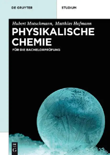Physikalische Chemie: Für Die Bachelorprüfung by Hubert Motschmann