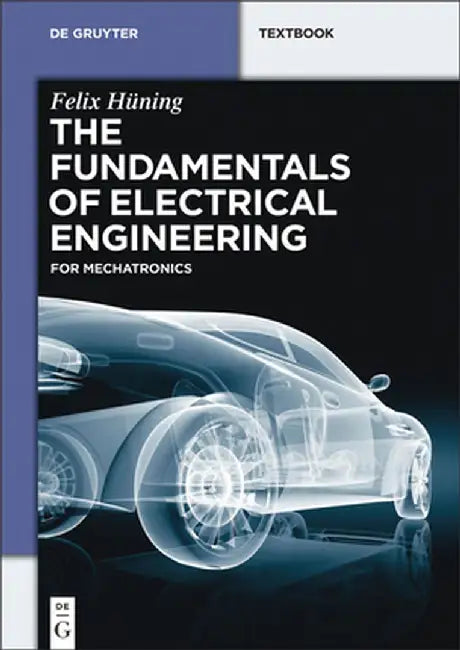 The Fundamentals of Electrical Engineering: For Mechatronics by Felix Huning