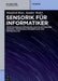 Sensorik Fur Informatiker: Erfassung Und Rechnergestutzte Verarbeitung Nichtelektrischer Messgroen by Manfred Rost, Sandro Wefel