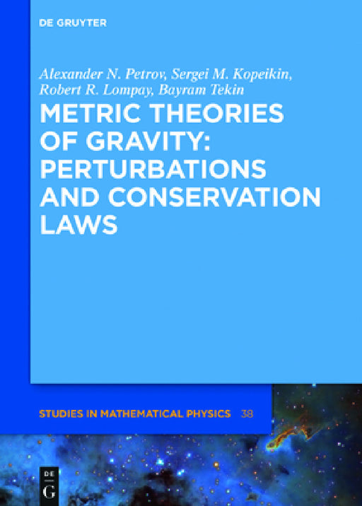 Metric Theories of Gravity: Perturbations and Conservation Laws by Alexander N. Petrov, Sergei M. Kopeikin, Robert R. Lompay