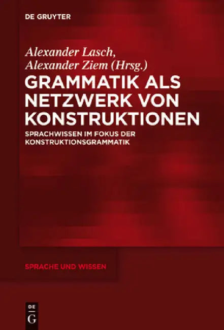 Grammatik als Netzwerk von Konstruktionen by Alexander Lasch, Alexander Ziem