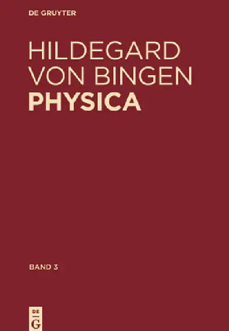 Physica. Liber subtilitatum diversarum naturarum creaturarum by Hildegard Von Bingen, Reiner Hildebrandt